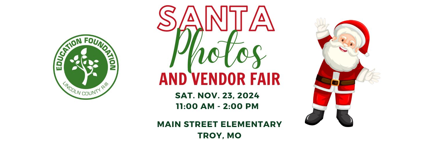 Lincoln County R3 Education Foundation Logo, Santa Photos and Vendor Fair, Sat. Nov. 23, 2024, 11:00am - 2:00 pm, Main Street Elementary, Troy, MO