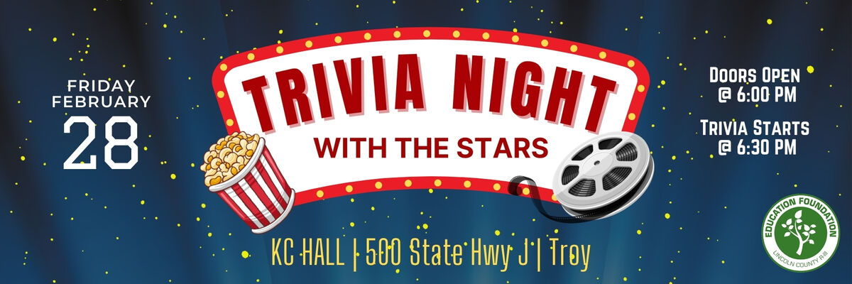 Trivia Night with the Stars. Friday February 28. Doors Open at 6:00 PM. Trivia Starts at 6:30 pm. KC Hall, 500 State Hwy. J, Troy, MO