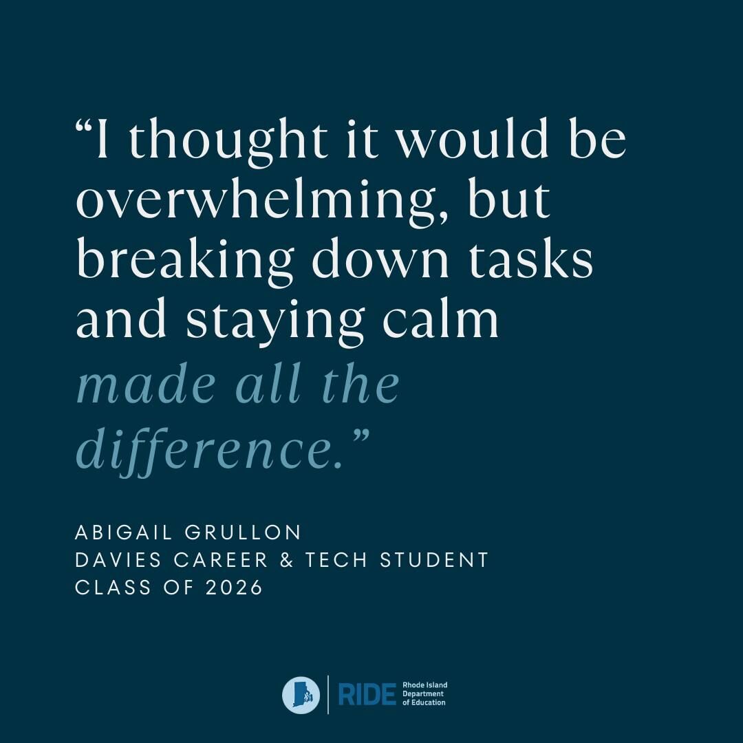 May be an image of text that says "I thought it would be overwhelming, but breaking down tasks and staying calm made all the difference." ABIGAIL GRULLON DAVIES CAREER & TECH STUDENT CLASS OF 2026