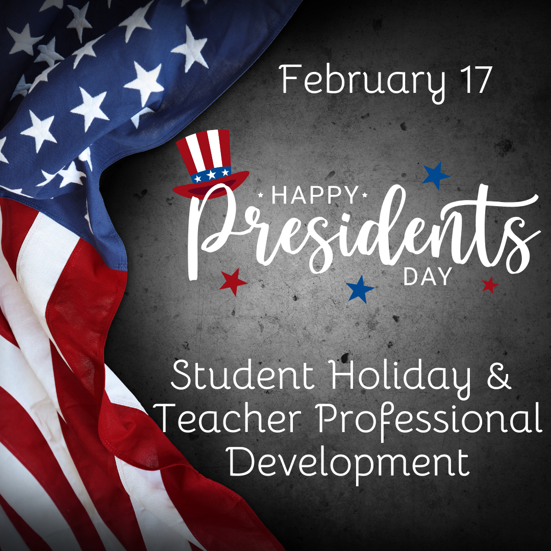 A folded American flag with stars and stripes against a gray background, with the text 'Happy Presidents Day' and 'February 17' and 'Student Holiday & Teacher Professional Development'.