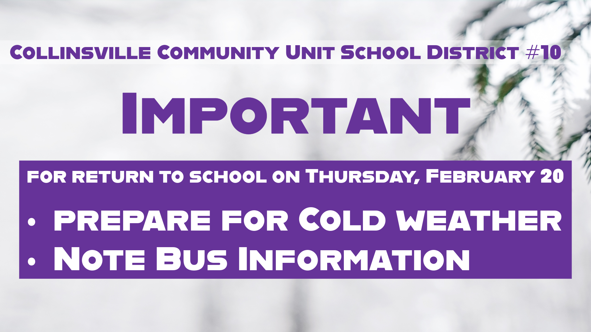 A purple announcement from Collinsville Community Unit School District #10, reminding students to prepare for cold weather and note bus information for their return to school on Thursday, February 20.
