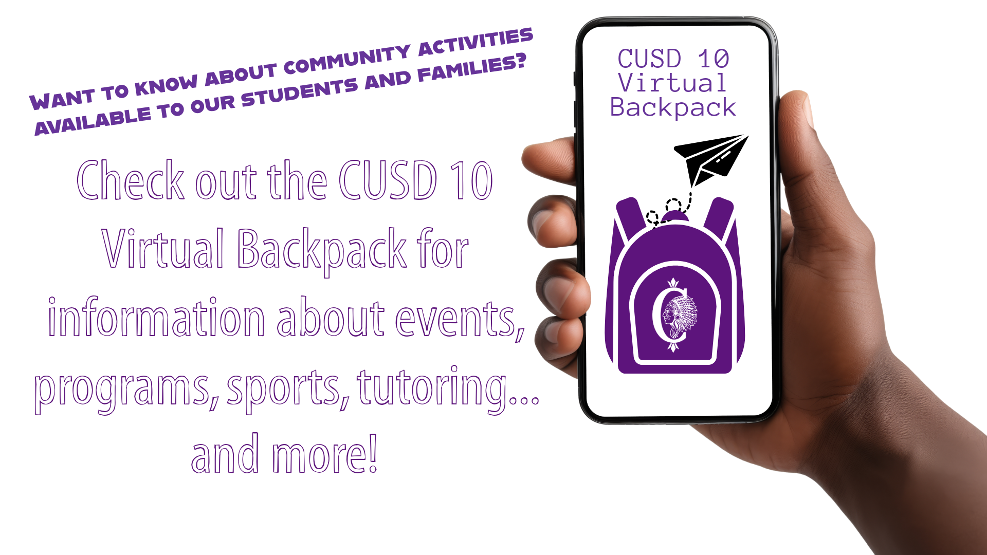 A hand holds a smartphone displaying the CUSD 10 Virtual Backpack, a resource for students and families to find information about events, programs, sports, tutoring, and more.