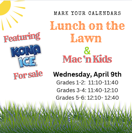A flyer announcing 'Lunch on the Lawn' featuring Kona Ice for sale on Wednesday, April 9th, with specific times for different grade levels.