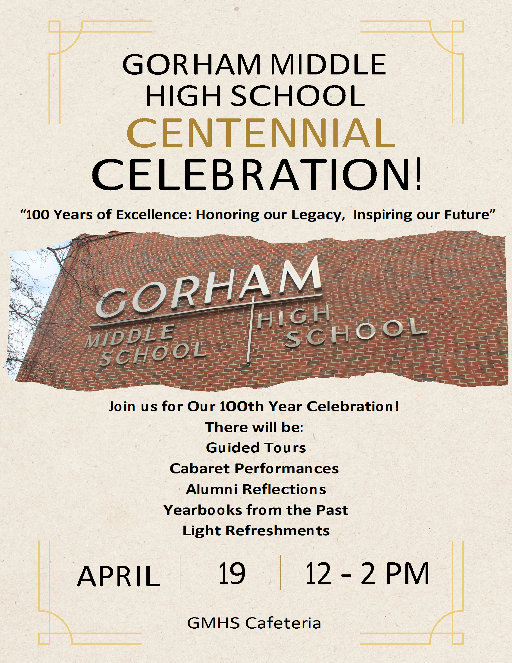Flyer for the Gorham Middle High School Centennial Celebration. The event takes place on April 19 from 12:00 to 2:00 PM in the GMHS cafeteria. Activities include guided tours, cabaret performances, alumni reflections, vintage yearbooks, and light refreshments. The flyer features the slogan: “100 Years of Excellence: Honoring our Legacy, Inspiring our Future.”