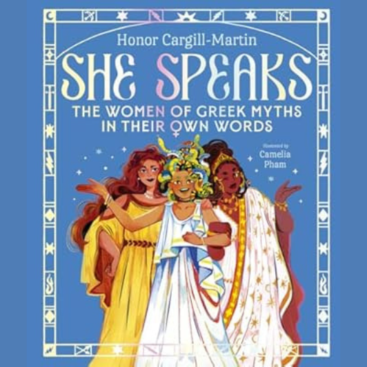 She Speaks: The Women of Greek Myths in Their Own Words