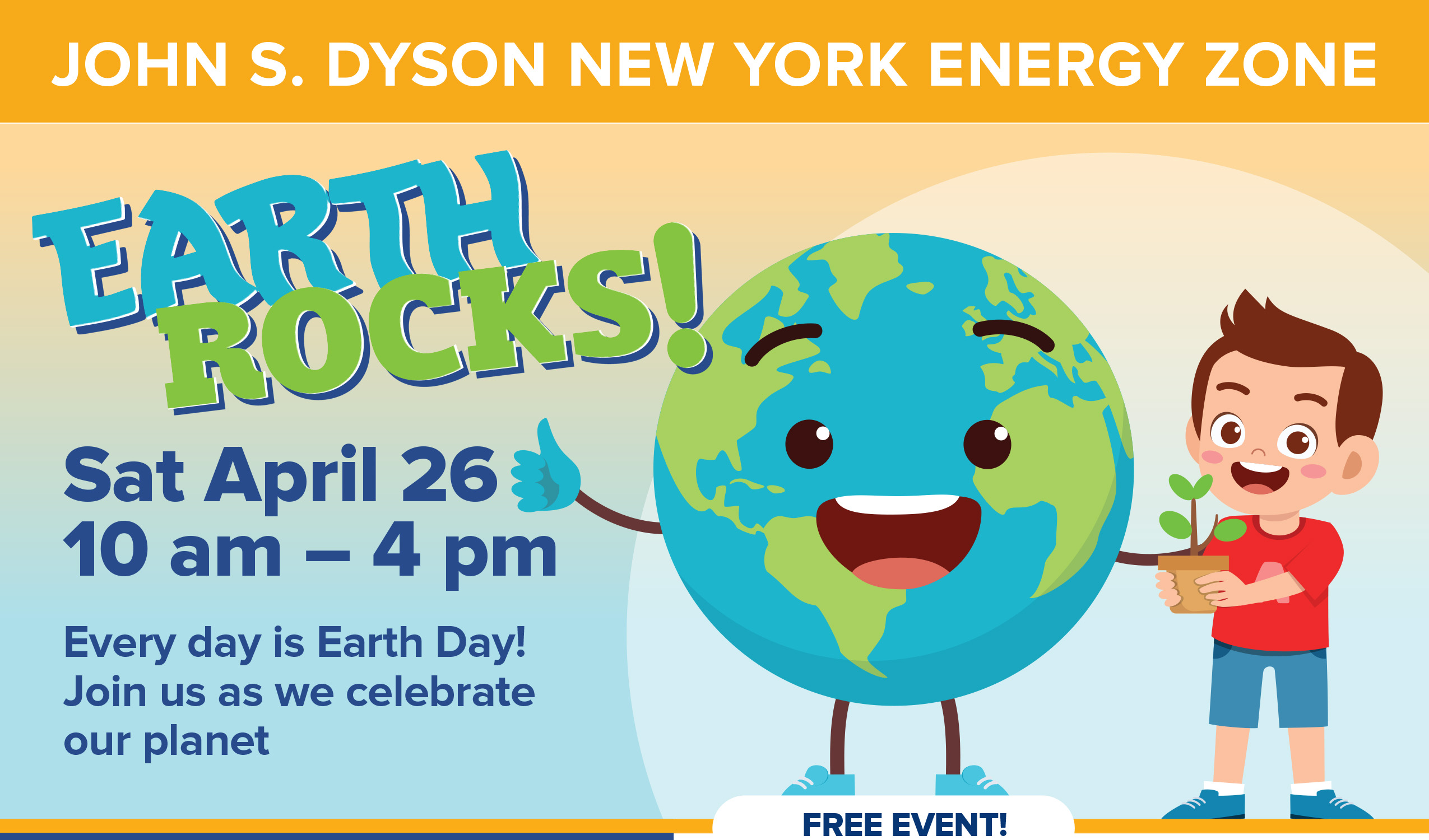 A cartoon Earth with a smiling face gives a thumbs up next to a boy holding a potted plant. The text reads 'Earth Rocks! Sat April 26 10 am - 4 pm Every day is Earth Day! Join us as we celebrate our planet FREE EVENT!'