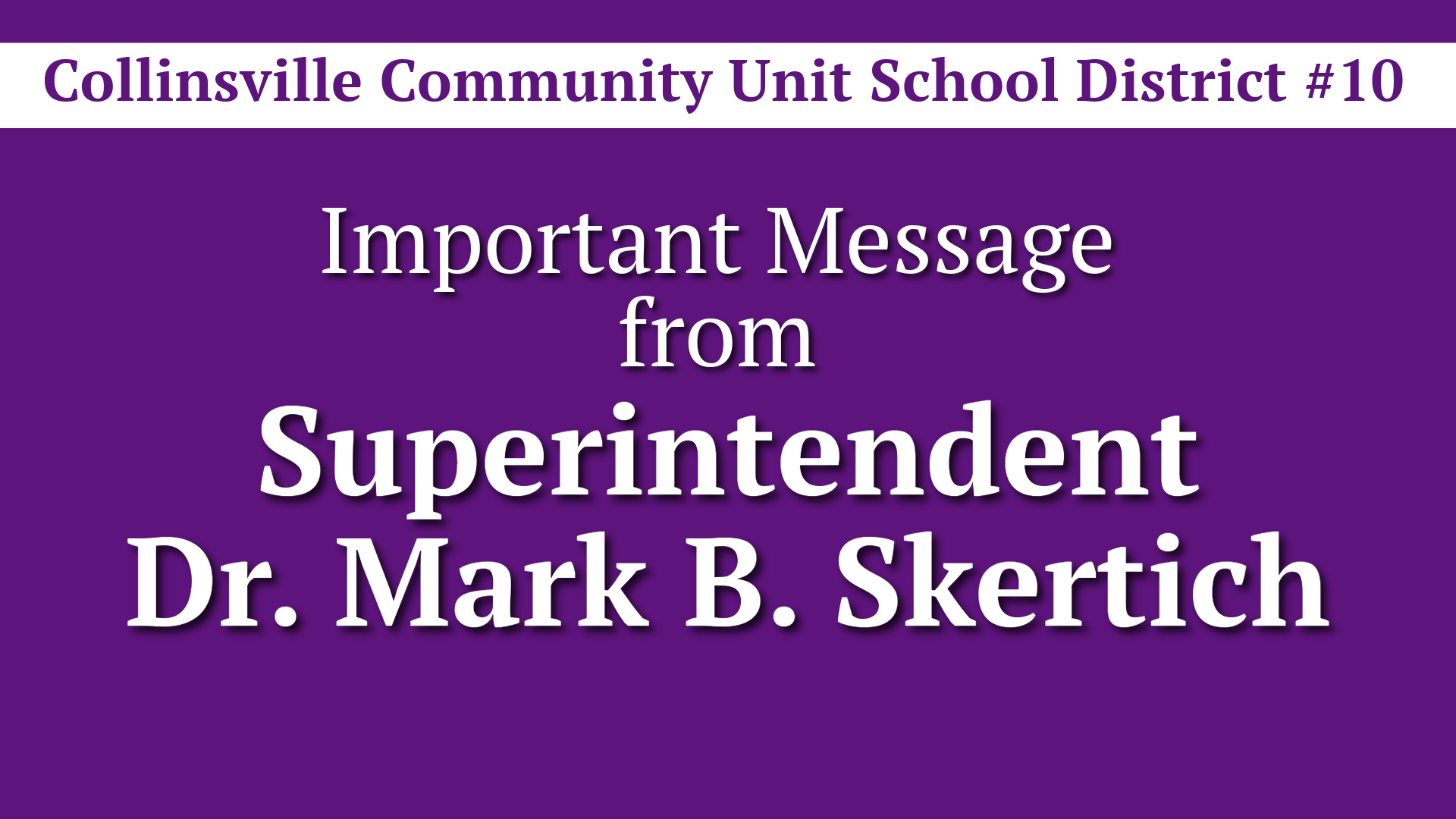 A purple announcement with white text: 'Important Message from Superintendent Dr. Mark B. Skertich.'