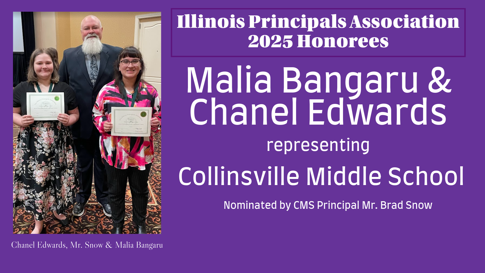 Two students, Malia Bangaru and Chanel Edwards, are recognized as 2025 honorees by the Illinois Principals Association, representing Collinsville Middle School.