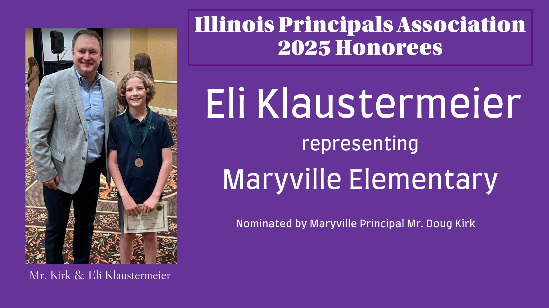 Eli Klaustermeier, representing Maryville Elementary, is recognized as an Illinois Principals Association 2025 Honoree, pictured with Mr. Doug Kirk.