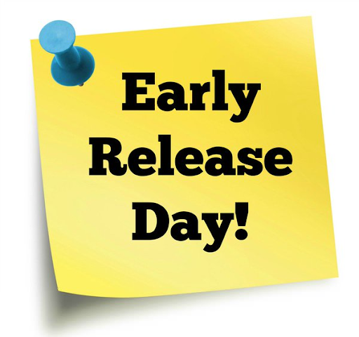 Wednesday - Early Release Schedule - Friendly Reminder