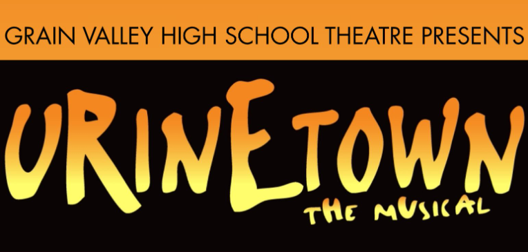 A graphic with text that reads: Grain Valley High School Theatre Presents: Urinetown The Musical. 