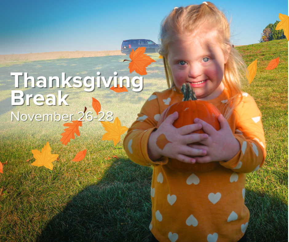A photo of a child hugging a small pumpkin and standing in a grass field. Leaves are floating across the graphic behind the student and text. Text reads: Thanksgiving Break, November 26-28". 