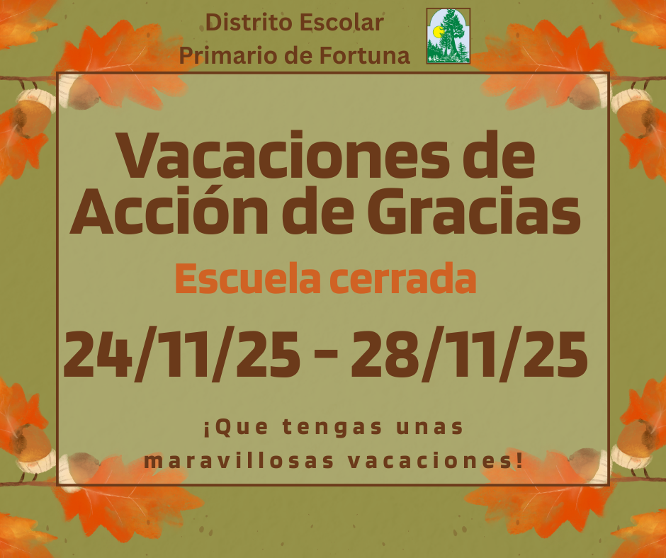 An announcement for Thanksgiving break from Distrito Escolar Primario de Fortuna.