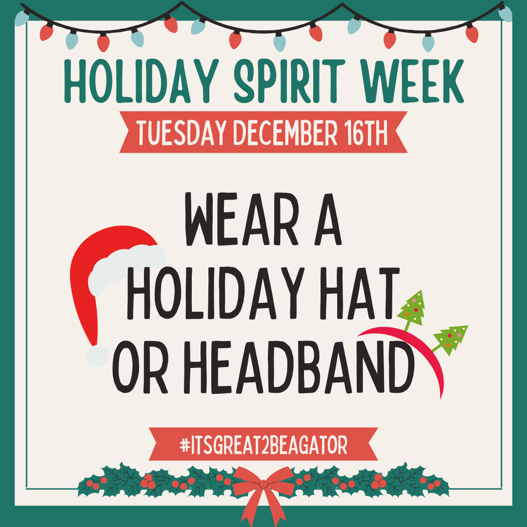 Holiday Spirit Week announcement: Wear a holiday hat or headband on Tuesday, December 16th.