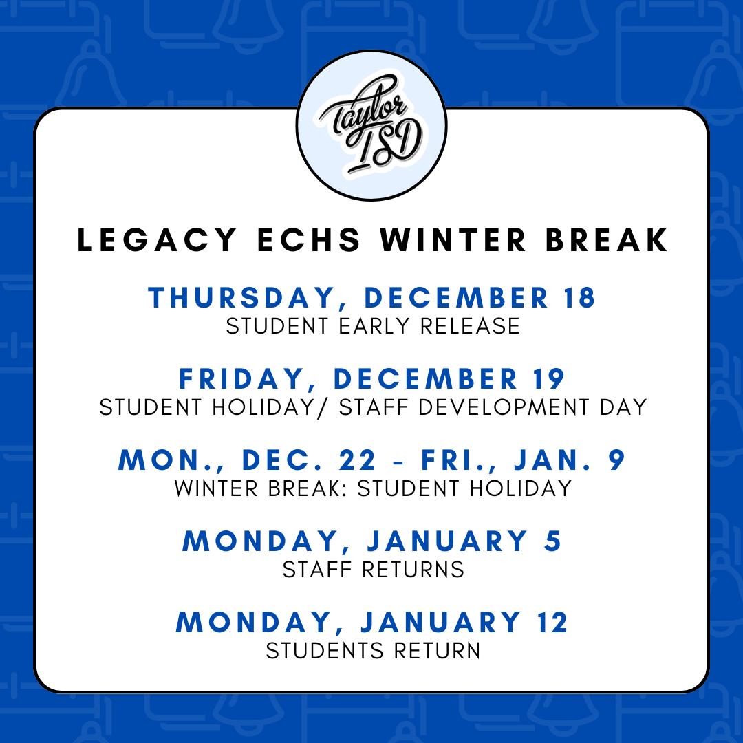 Legacy ECHS Winter Break schedule with dates for early release, holidays, and return dates.