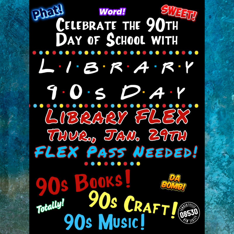 Poster announcing 'Celebrate the 90th Day of School with Library 90s Day' on Thursday, Jan. 29th, requiring a flex pass.