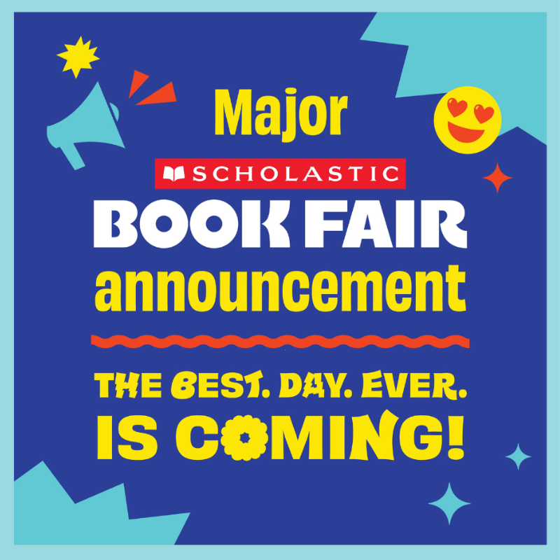 Announcement for a Major Scholastic Book Fair, stating 'The Best. Day. Ever. Is Coming!'