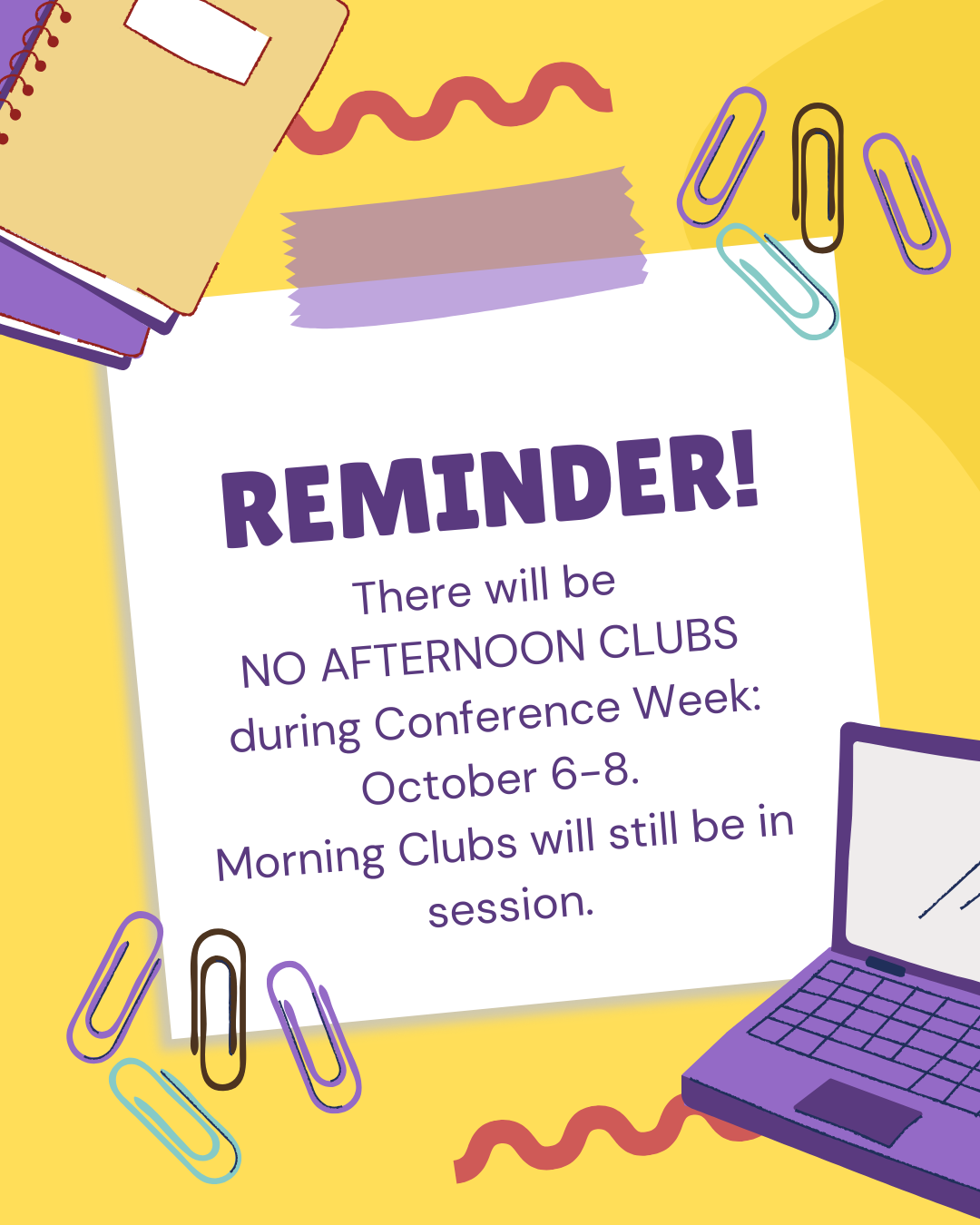 Reminder: No Afternoon Clubs October 6–8