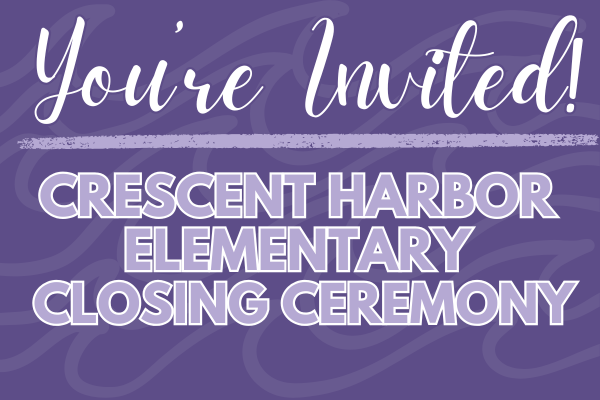 Crescent Harbor Elementary to Host Closing Ceremony Ahead of New School Opening