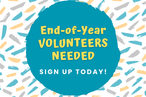 🚨  End of Year Volunteers Needed