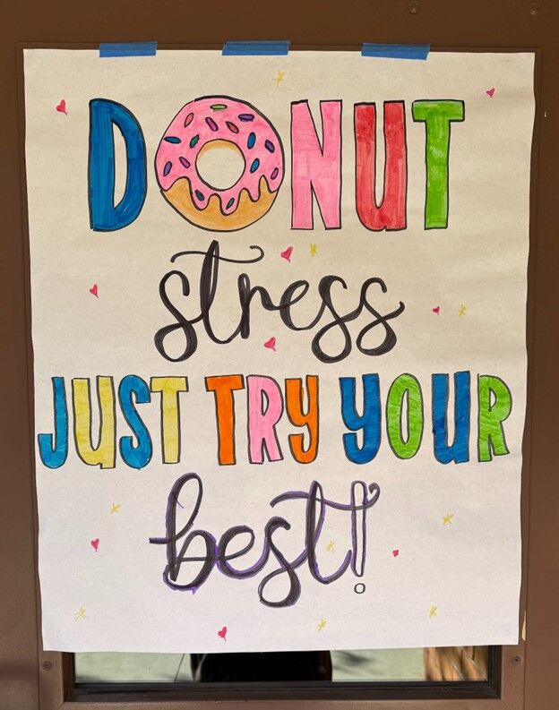 motivational sign "Donut" stress just try your best" sign for CAASPP Testing.
