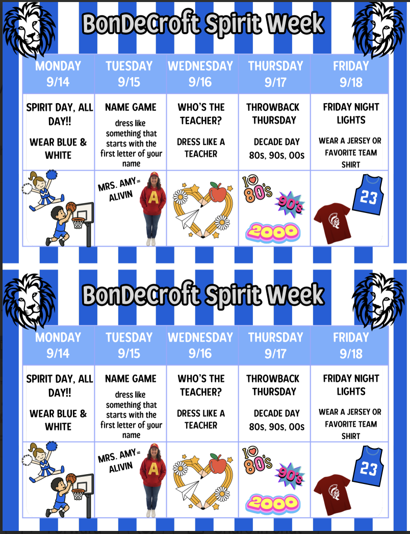 alt_textBonDeCroft Spirit Week 9/14/26-9/18/26.  Monday - Wear Blue & White to show your school spirit, Tuesday - Dress like something that starts with the first letter of your name, Wednesday - Dress like a teacher, Thursday - Decade Day, Friday - Wear a jersey or shirt for your favorite team.  