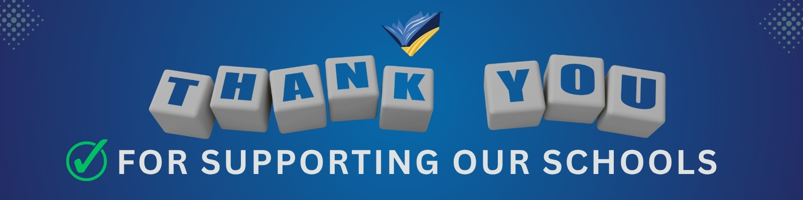 A graphic that reads "Thank You for Supporting Our Schools"