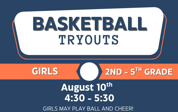 Girls basketball tryouts Aug. 10th from 4:30-5:30