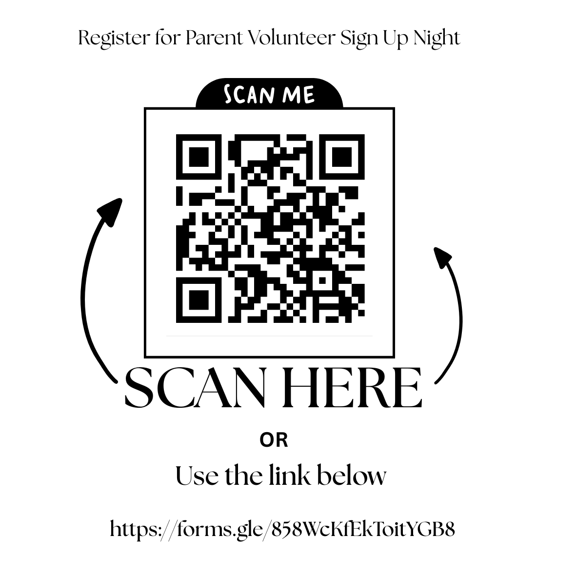 A QR code flyer with the text 'Register for Parent Volunteer Sign Up Night', 'SCAN ME', 'SCAN HERE', and a link: https://forms.gle/858WcKfEkToitYGB8.