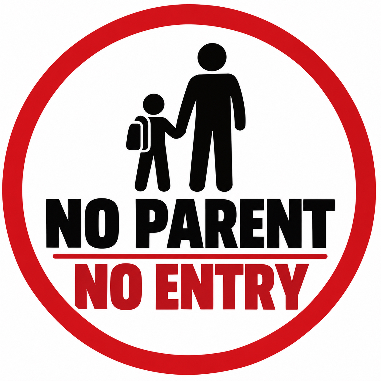A circular sign with a red border featuring silhouettes of an adult and child holding hands, with the text 'NO PARENT NO ENTRY'.