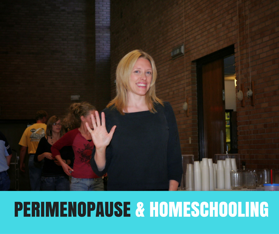 PERIMENOPAUSE AND HOMESCHOOLING