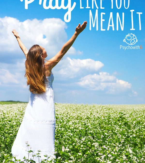 How to Pray Like You Mean It