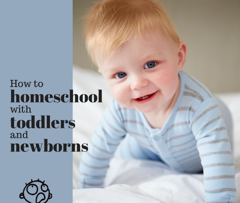 How to Homeschool with Toddlers and Newborns