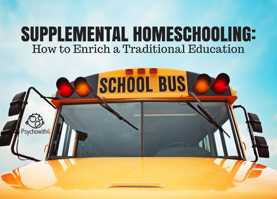 Supplemental Homeschooling: How to Enrich a Traditional Education