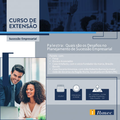 Ibmec SP lança curso de extensão: Formação e Preparação para Sucessão Empresarial Ibmec SP lança curso de extensão: Formação e Preparação para Sucessão Empresarial