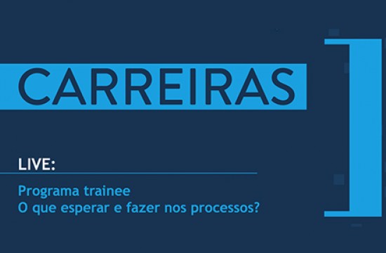 Live: Programa trainee - O que esperar e fazer nos processos?
