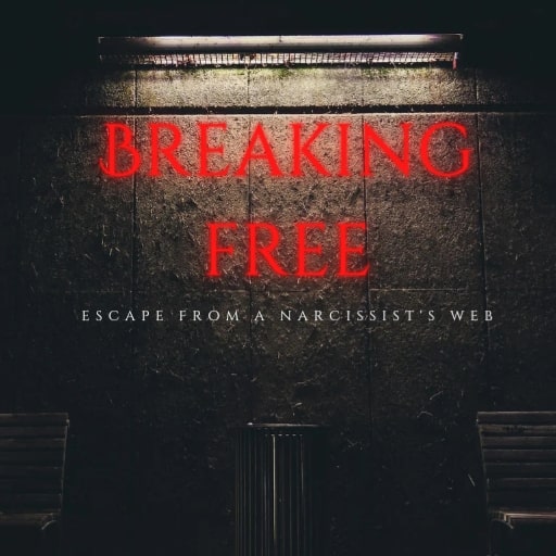Breaking Free:Escape From A Narcissist's Web