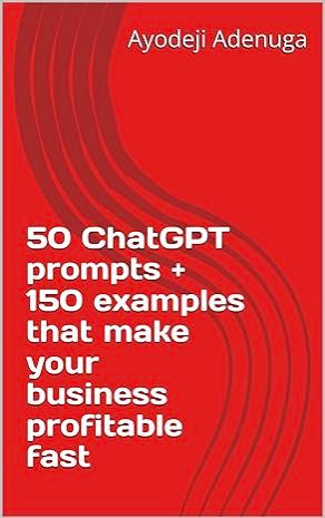 50 ChatGPT Prompts + 150 Examples That Make Your Business Profitable Fast