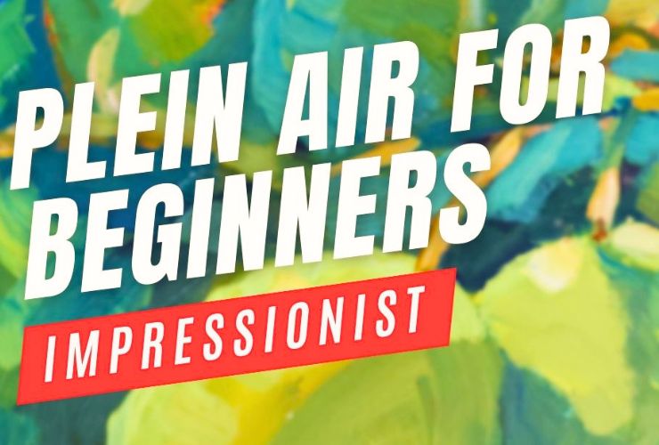 Plein Air for Beginners: Impressionist Techniques in Oils, Acrylics, and Gouache