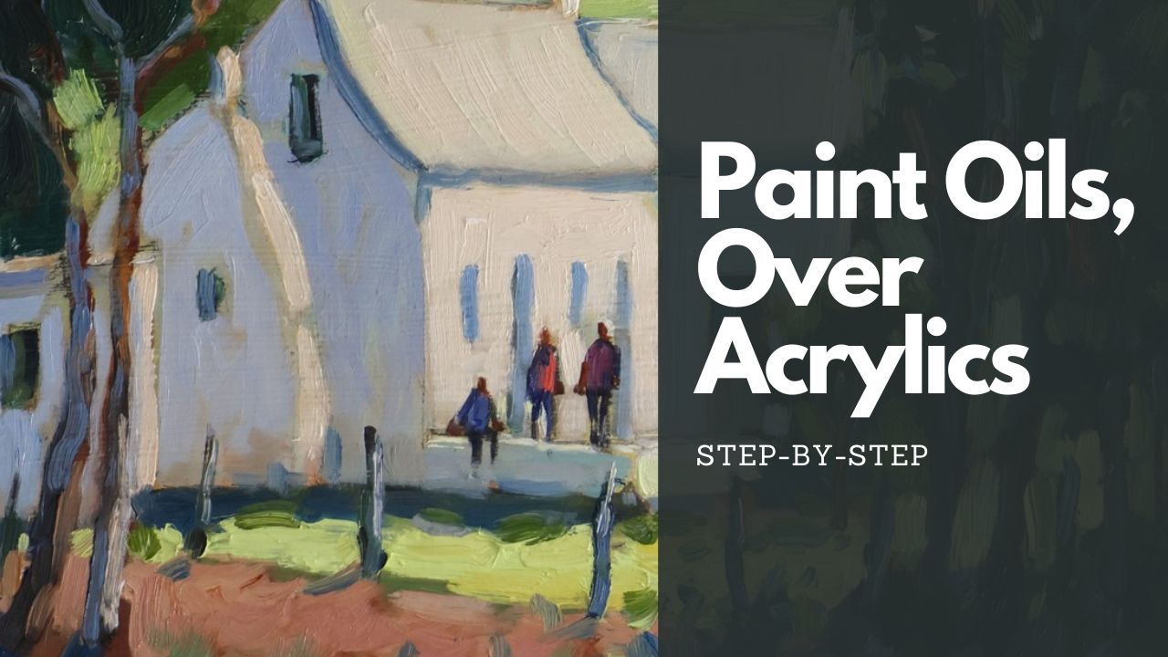 Paint with Oils Over Acrylics