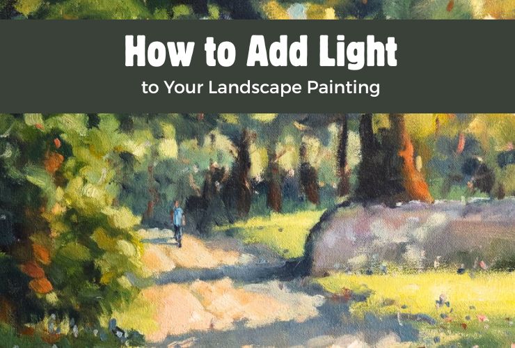 How to Add Light to Your Landscape Painting