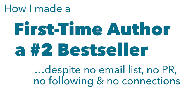 How I made a First-Time Author a #2 Bestseller… despite no email list, no PR, no following & no connections