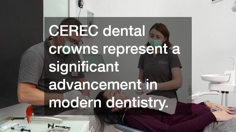 CEREC dental crowns represent a significant advancement in modern dentistry.