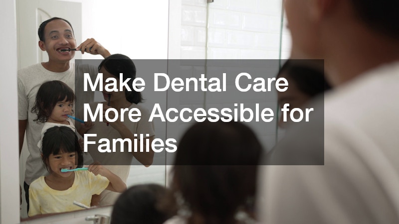 Make Dental Care More Accessible for Families