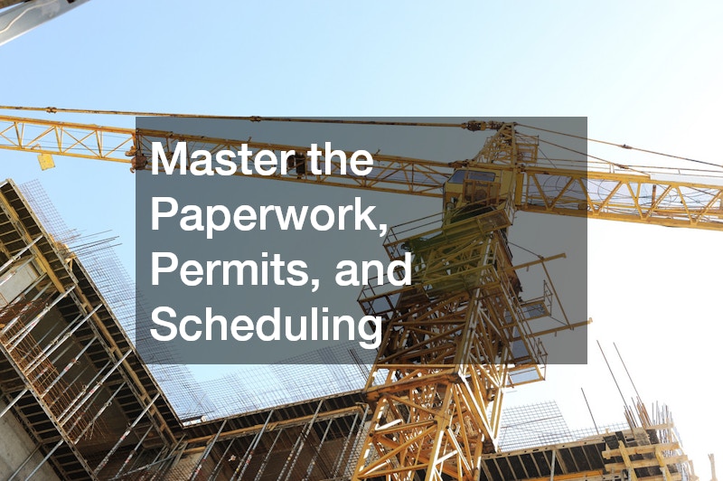 Master the Paperwork, Permits, and Scheduling