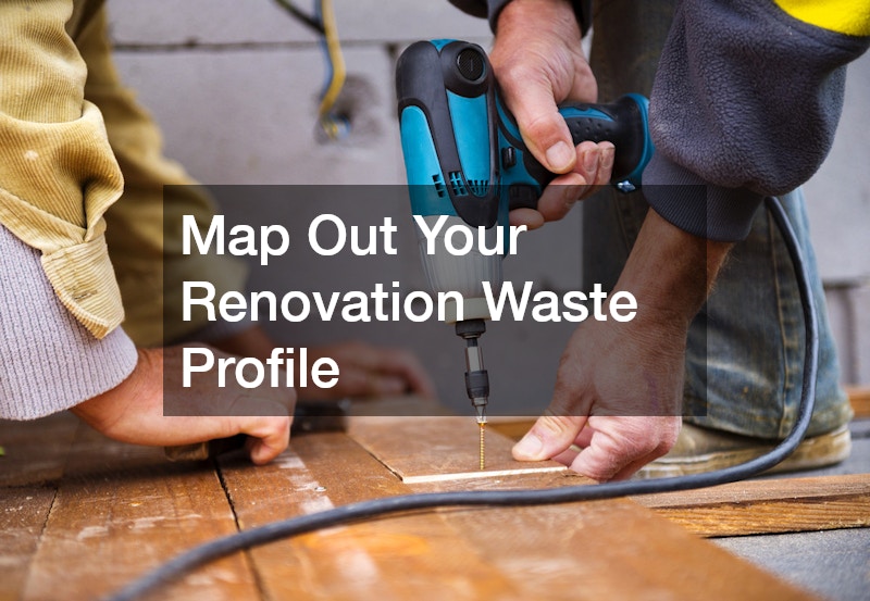 Map Out Your Renovation Waste Profile