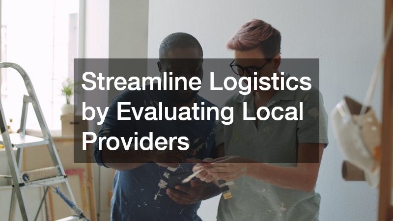 Streamline Logistics by Evaluating Local Providers