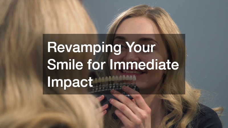 Revamping Your Smile for Immediate Impact