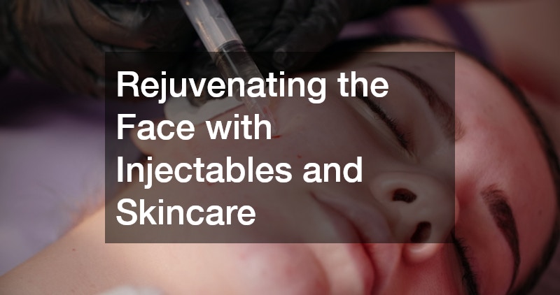 Rejuvenating the Face with Injectables and Skincare