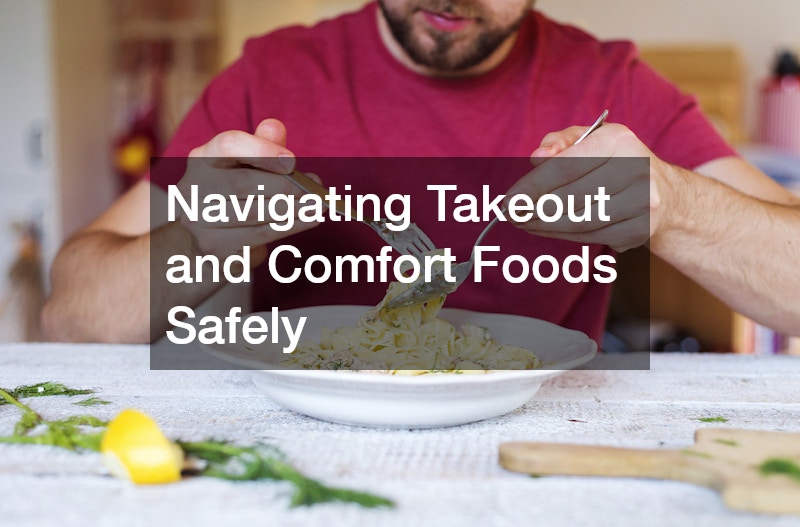 Navigating Takeout and Comfort Foods Safely
